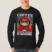 T-shirt Cat Coffee I Coffee because murder is wrong  2 (Devant)