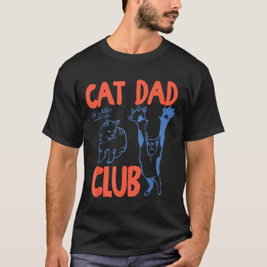 T-shirt Cat Dad Club Funny Life Is Better With Cats  (Devant)