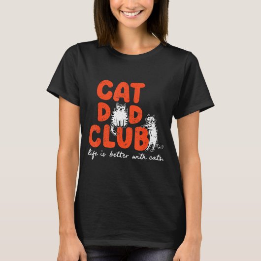 T-shirt Cat Dad Club Life Is Better With Cats Father's Day (Devant)