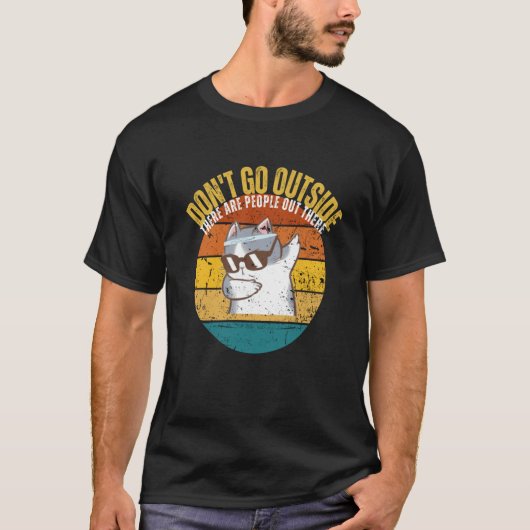 T-shirt Cat Don't Go Outside There Are People Out There Fe (Devant)