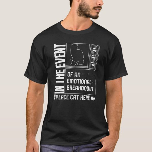 T-shirt Cat Emotional Breakdown Place Cat Here Fur Parent  (Devant)