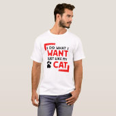 T-shirt Cat Funny Desighen, je fais ce que je veux juste c (Devant entier)