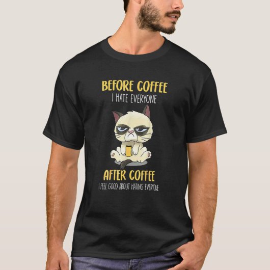 T-shirt Cat Grumpy Before Coffee I Hate Everyone After Cof (Devant)