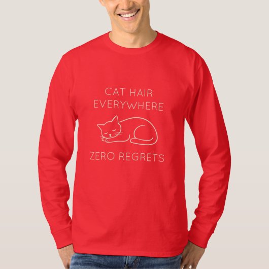 T-shirt Cat hair everywhere zero regrets (Devant)