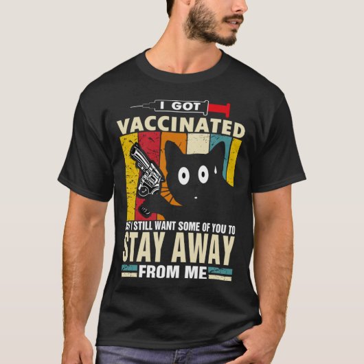 T-shirt Cat   I Got Vaccinated But Stay Away From Me (Devant)