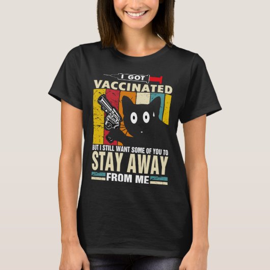 T-shirt Cat   I Got Vaccinated But Stay Away From Me (Devant)