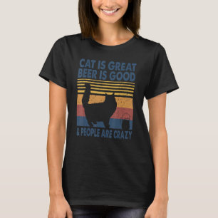 T-shirt Cat Is Great Beer Is Good & People Are Crazy Persi