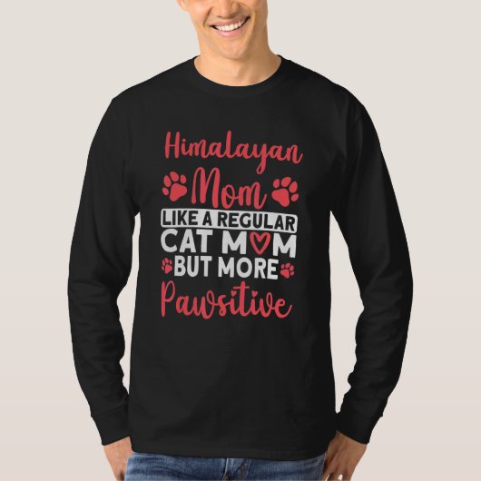 T-shirt Cat Mom but more Pawsitive Himalayan Cat Mom (Devant)