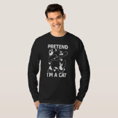 T-shirt Cat Owner Cat I Pretend I'm A Cat (Devant entier)