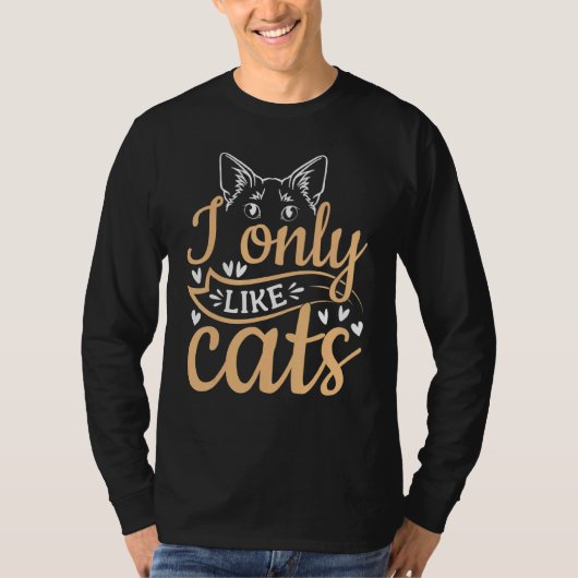 T-shirt Cat Owner Cute Cat  I Only Like Cats (Devant)