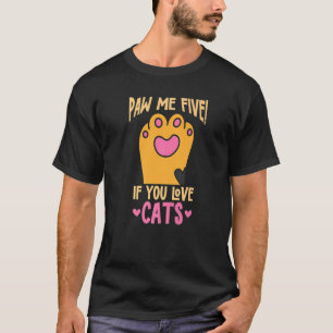 T-shirt Cat Paw Me Five If You Love Cats Chat Propriétaire