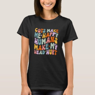 T-shirt Cat Quotes Cats Make Me Happy Humans Make My Head 