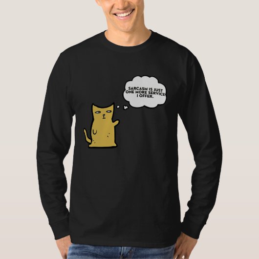 T-shirt Cat Sarcasm is just one more service I offer (Devant)