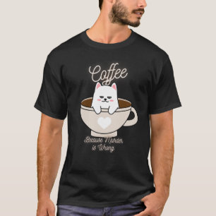 T-shirt Cat Sarcasme Mème Café Parce Que Le Meurtre Est Ma