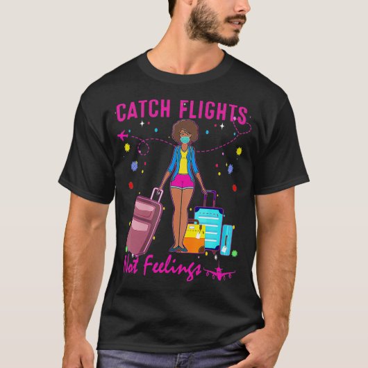 T-shirt Catch Flights Not Feelings Summer (2) (Devant)