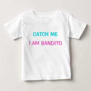 T-shirt - Catch Me I Am Bandito