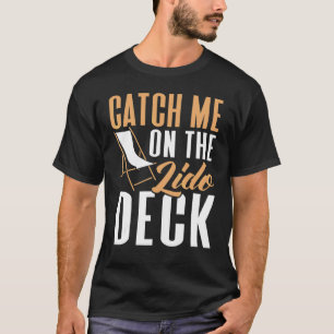 T-shirt Catch Me On The Lido Deck Cruising Cruise Ship