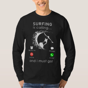 T-shirt Catch the Wave : Surf is Calling and I Must Go -