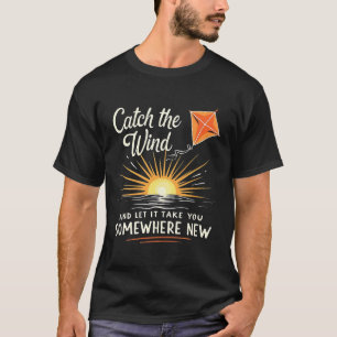 T-shirt Catch the Wind - S'enflammer Kite Inspirational