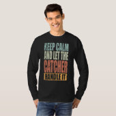 T-shirt Catcher Keep Calm and let the Catcher handle it (Devant entier)
