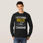 T-shirt Catching Walleye is my Cardio  Walleye Fishing (Devant entier)