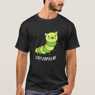 T-shirt Caterpillar Funny Bug Pun Dark BG