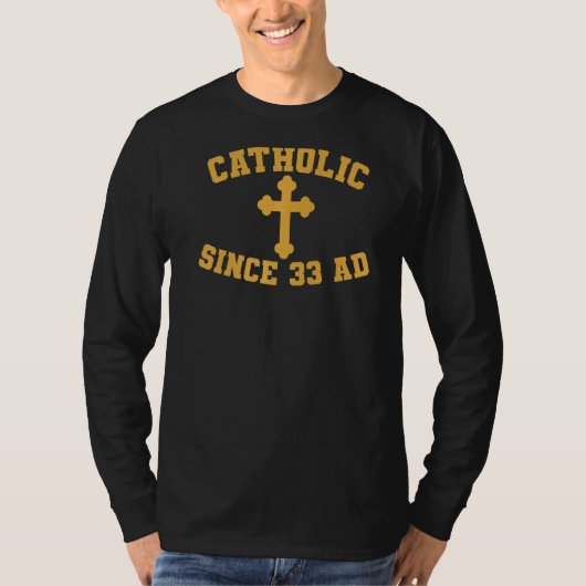 T-shirt Catholique depuis 33 Ad (Devant)