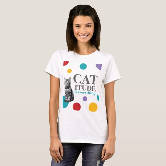 T-shirt Catitude is everything (Devant entier)