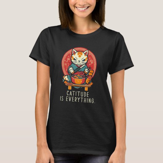 T-shirt Catitude Is Everything funny perfect sarcastic for (Devant)