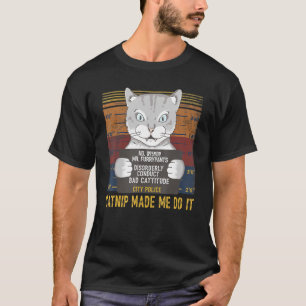 T-shirt Catnip m'a fait le faire Chemise Drôle Chat Rétro 