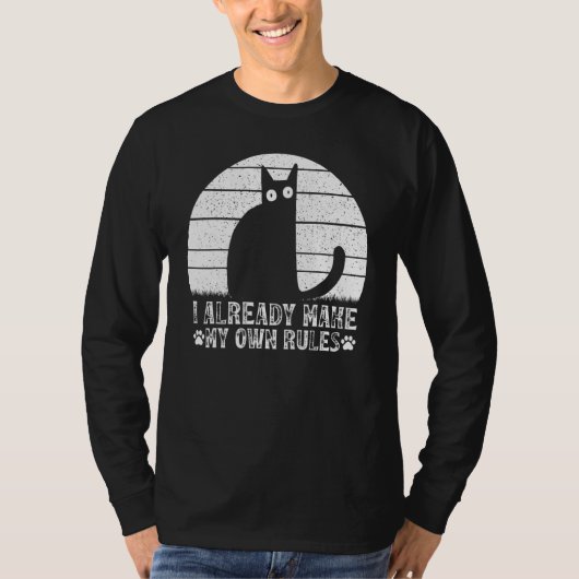 T-shirt Cats I Already Make My Own Rules I Cat Meme (Devant)