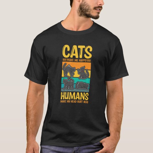 T-shirt Cats Make Me Happy Humans Make My Head Hurt Cats   (Devant)