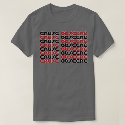 T-shirt Cause 2 Obscène (Design devant)