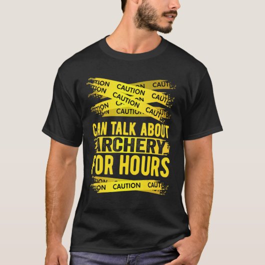 T-shirt Caution Can Talk About Archery For Hours (Devant)