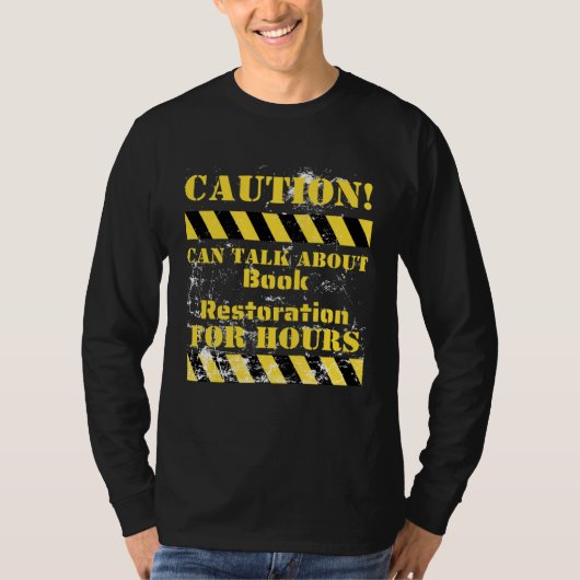 T-shirt Caution can talk about book restoration for hours (Devant)