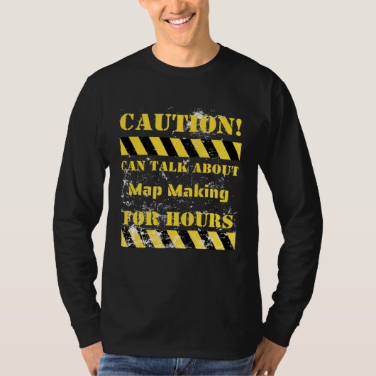 T-shirt Caution can talk about map making for hours (Devant)