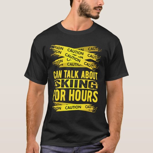 T-shirt Caution Can Talk About Skiing For Hours (Devant)
