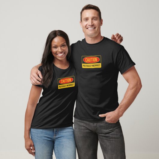 T-shirt Caution Design For Politically Incorrect People (Unisexe)