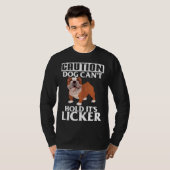 T-shirt Caution Dog Can t Hold It s Licker French Bulldog (Devant entier)