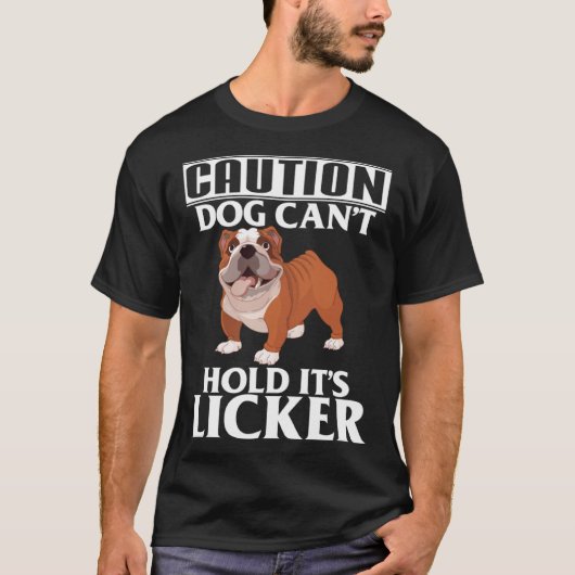 T-shirt Caution Dog Can t Hold It s Licker  French Bulldog (Devant)