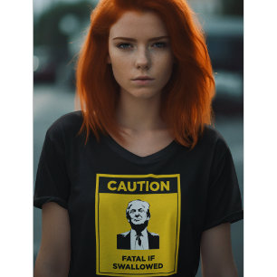 T-shirt CAUTION Fatal si avalé anti-Trump