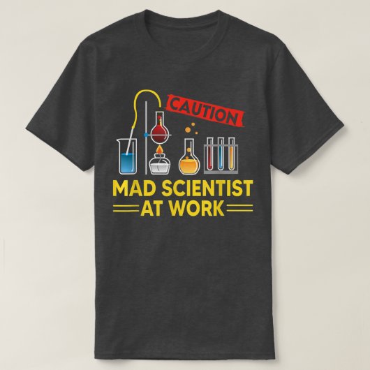 T-shirt CAUTION Mad Scientist At Work - Funny Science Scie (Design devant)