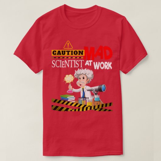 T-shirt Caution Mad Scientist Work Funny Science Inventors (Design devant)