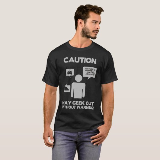 T-shirt Caution May geek out without warning (Devant entier)