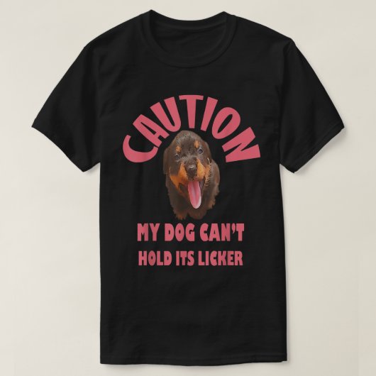 T-shirt Caution My Dog Cant Hold Its Licker (Design devant)