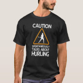 T-shirt Caution Spontaneously Talks About Hurling (Devant)