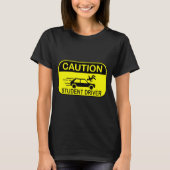 T-shirt Caution Student Driver Funny  (Devant)