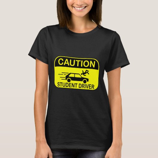 T-shirt Caution Student Driver Funny  (Devant)