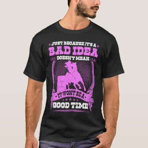 T-shirt Cavalier de Rodéo de Course de Baril Mauvaise Idée
