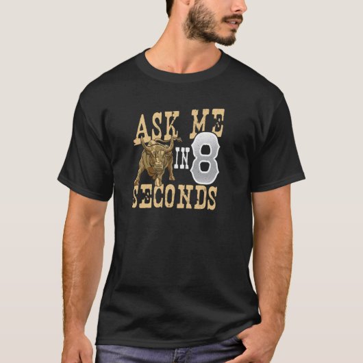 T-shirt Cavalier de Taureau Aks Me Dans Rodeo de 8 Seconde (Devant)